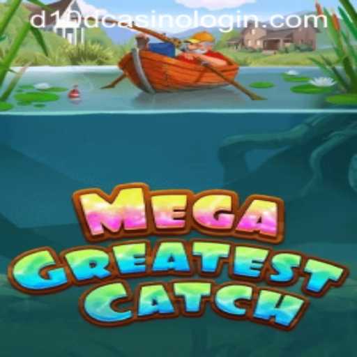 Exploring the Exciting World of MegaGreatestCatch at D10D CASINO LOGIN